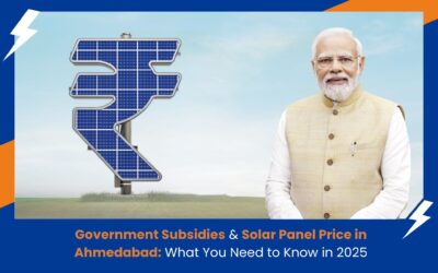 Government Subsidies & Solar Panel Price in Ahmedabad: What You Need to Know in 2025