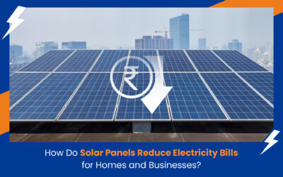 How Do Solar Panels Reduce Electricity Bills for Homes and Businesses?