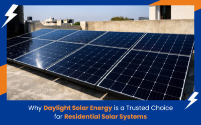 Why Daylight Solar Energy is a Trusted Choice for Residential Solar Systems